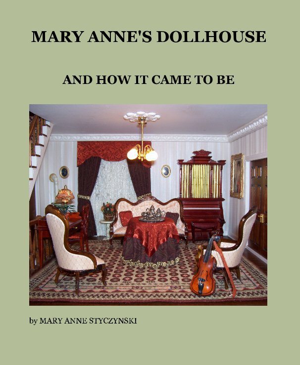 Ver MARY ANNE'S DOLLHOUSE por MARY ANNE STYCZYNSKI