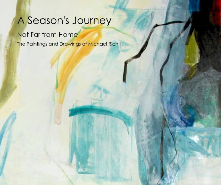 Ver A Season's Journey por The Paintings and Drawings of Michael Rich