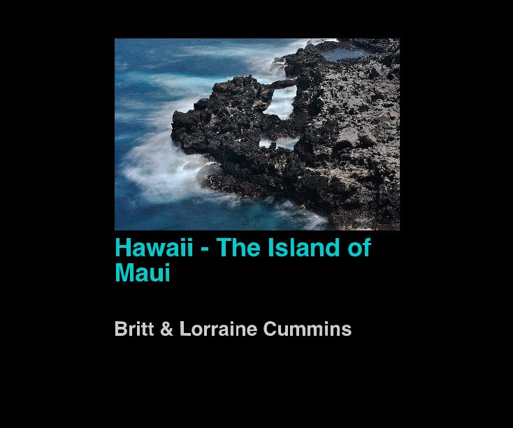 View Hawaii - The Island of Maui by Britt and Lorraine Cummins