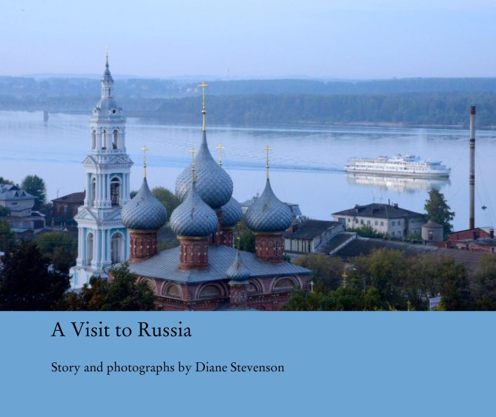Visualizza A Visit to Russia di Story and photographs by Diane Stevenson