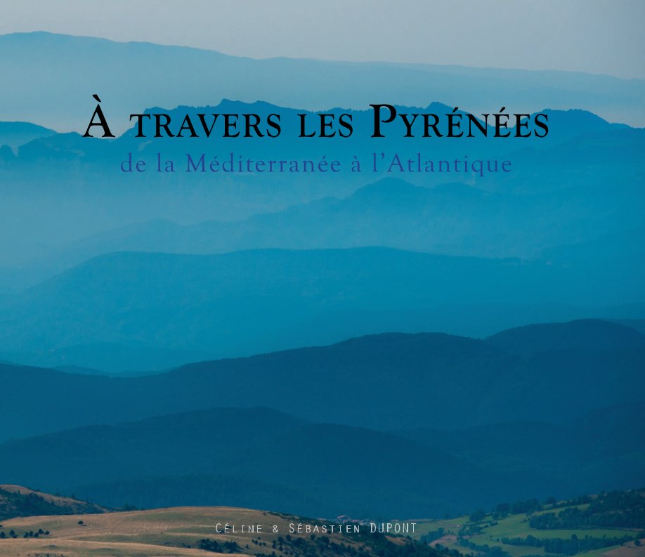View A travers les Pyrénées by Céline & Sébastien Dupont