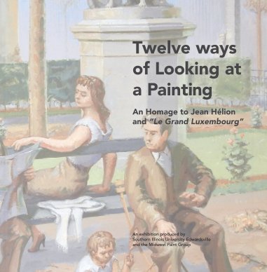 Twelve ways of Looking at a Painting An Homage to Jean Hélion and “Le Grand Luxembourg” book cover