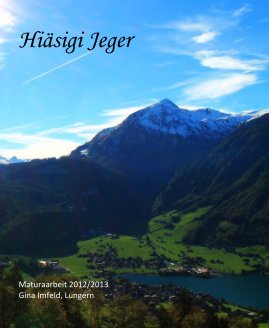 Hiäsigi Jeger Maturaarbeit 2012/2013 Gina Imfeld, Lungern book cover