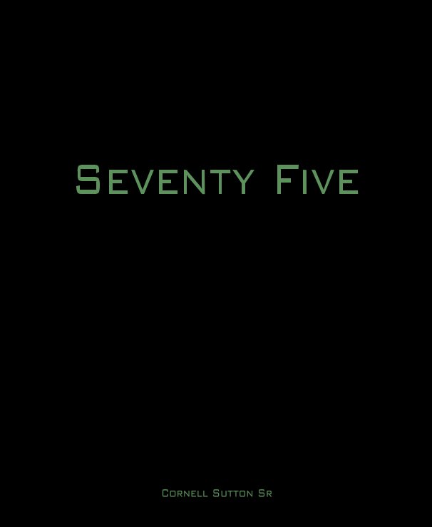 View Seventy Five by Cornell Sutton Sr