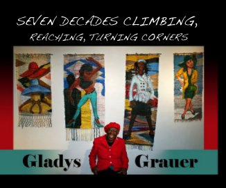 SEVEN DECADES CLIMBING, REACHING, TURNING CORNERS book cover