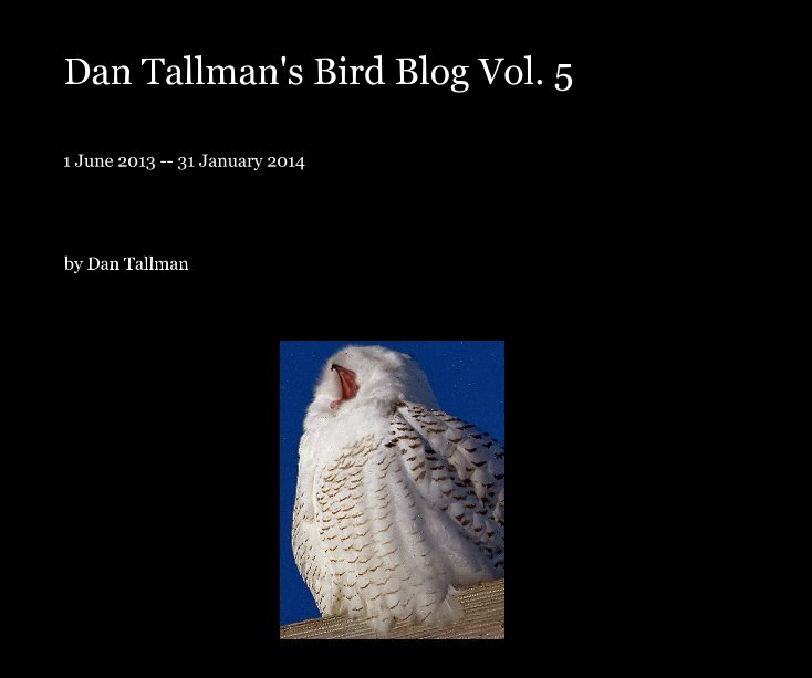 Bekijk Dan Tallman's Bird Blog Vol. 5 op Dan Tallman