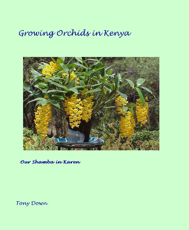 View Growing Orchids in Kenya by Tony Down