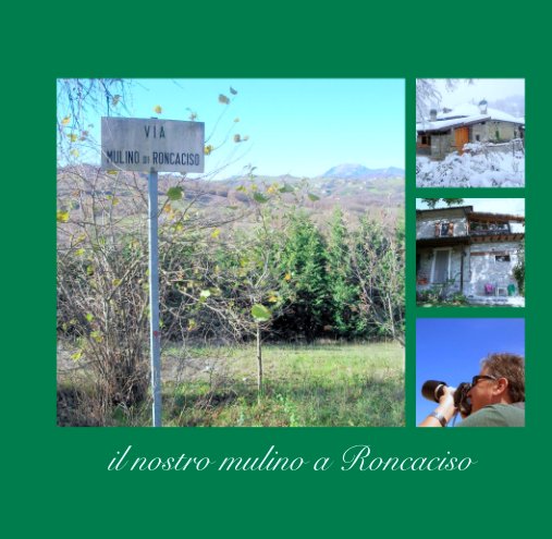 View il nostro mulino a Roncaciso by Breve storia  fotografica dal suo acquisto