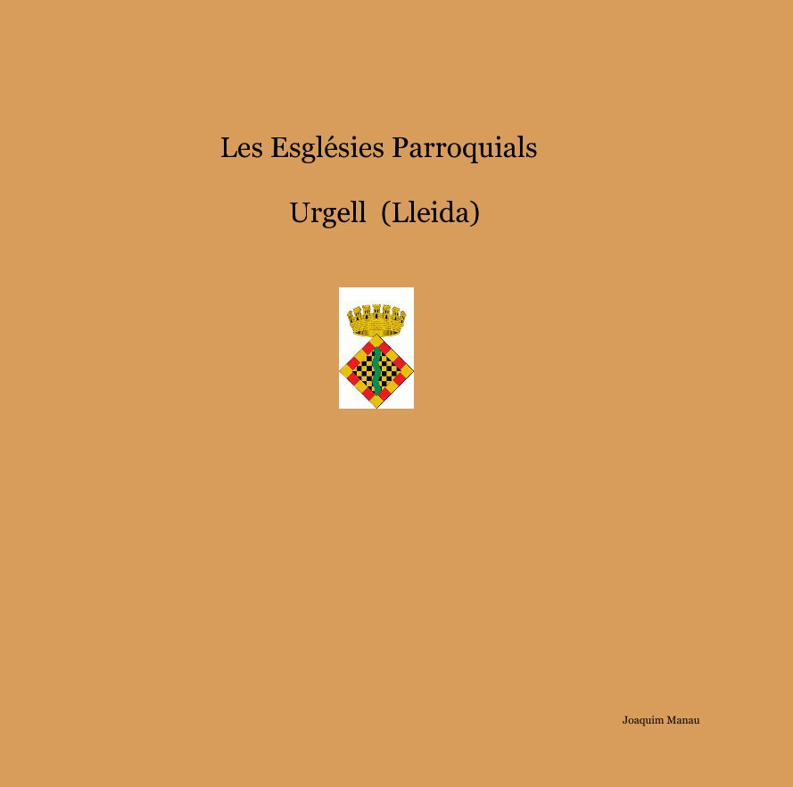 Ver Les Esglésies Parroquials Urgell (Lleida) por Joaquim Manau