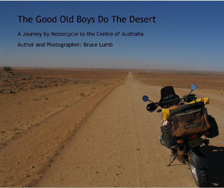 View The Good Old Boys Do The Desert by Author and Photographer: Bruce Lumb