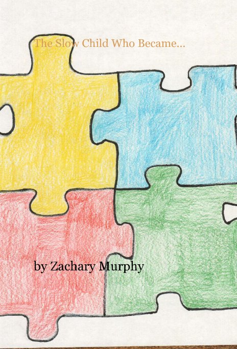 View The Slow Child Who Became by Zachary Murphy