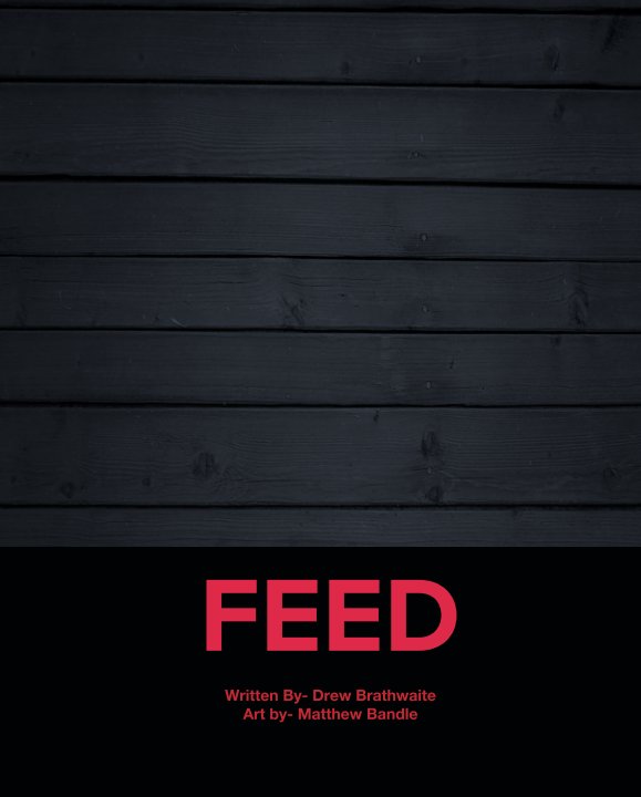 Ver FEED por Written By- Drew Brathwaite Art by- Matthew Bandle