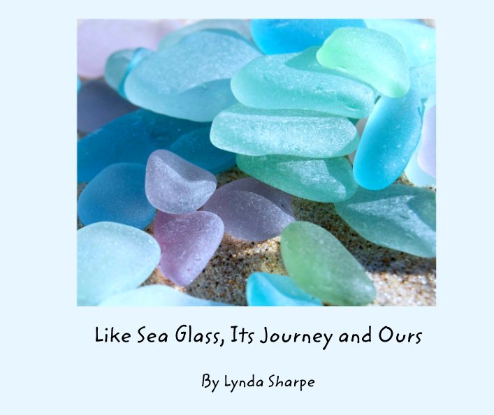 View Like Sea Glass, Its Journey and Ours by Lynda Sharpe