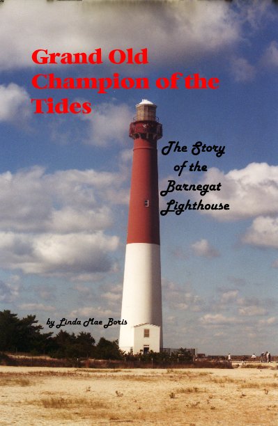 Bekijk Grand Old Champion of the Tides The Story of the Barnegat Lighthouse op Linda Mae Boris