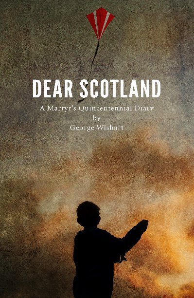 View Dear Scotland by George Wishart