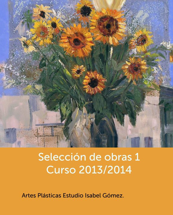 Selección de obras 1
Curso 2013/2014 nach Artes Plásticas Estudio Isabel Gómez. anzeigen