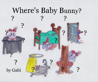 Where's Baby Bunny? ? ? ? ? ? ? ? ? ? ? ? ? ? by Gabi ? ? ? book cover
