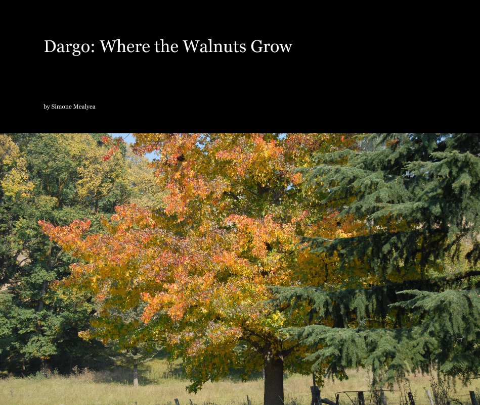 View Dargo: Where the Walnuts Grow by Simone Mealyea