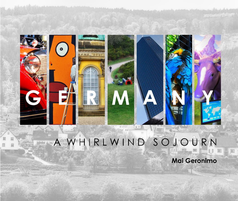 View Germany : A Whirlwind Sojourn by Mai Geronimo