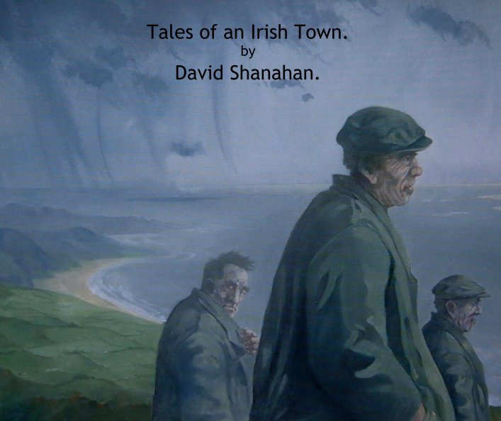 View Tales of an Irish Town.
by
David Shanahan. by Farag