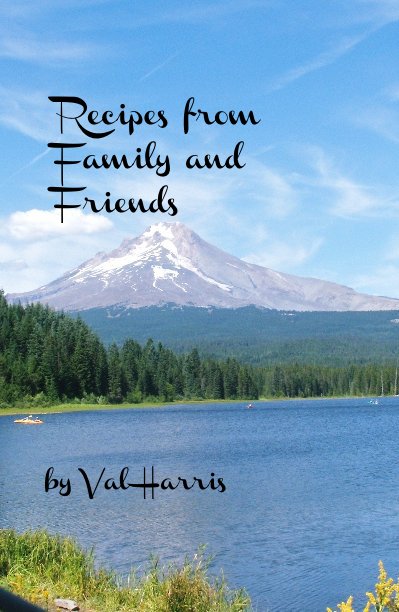 View Recipes from Family and Friends by Val Harris