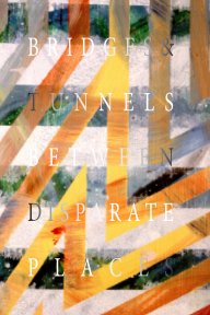Bridges and Tunnels Between Disparate Places book cover