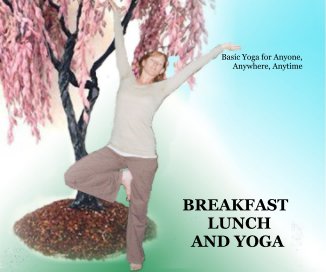 BREAKFAST LUNCH AND YOGA book cover