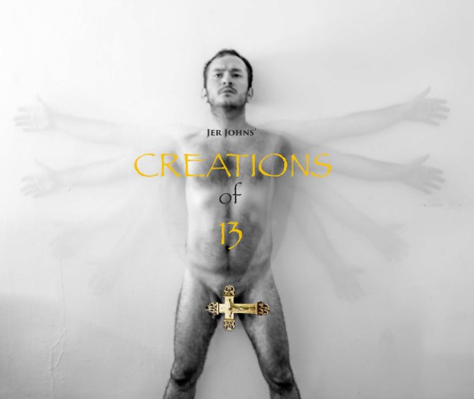 View Creations of 13 by Jer Johns