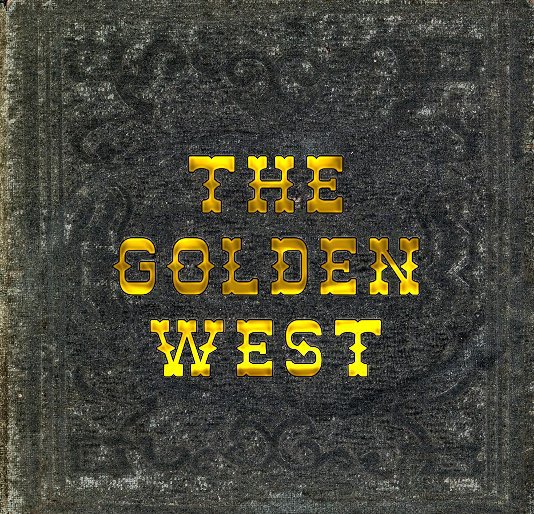 Visualizza The Golden West di Lane County Historical Society & Museum