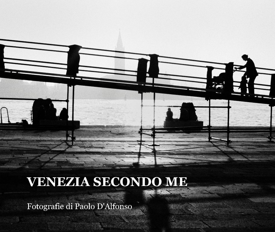 Visualizza VENEZIA SECONDO ME di Fotografie di Paolo D'Alfonso