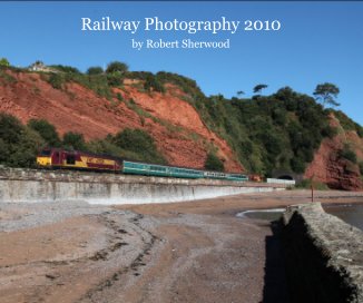 Railway Photography 2010 by Robert Sherwood book cover