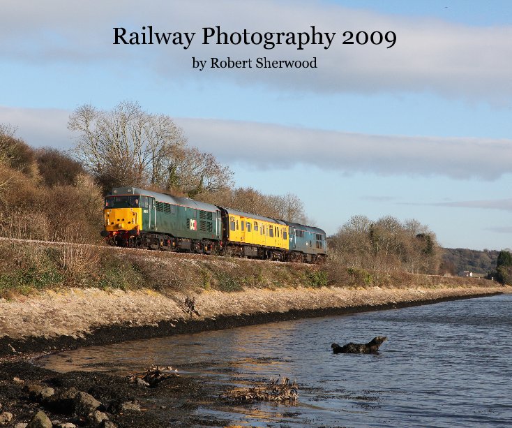 View Railway Photography 2009 by Robert Sherwood by Robert Sherwood