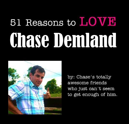 Ver 51 Reasons to LOVE Chase Demland por by: Chase's totally awesome friends