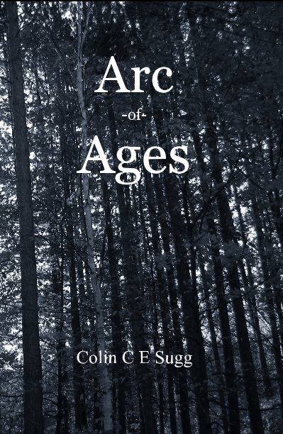 View Arc of Ages by Colin C E Sugg