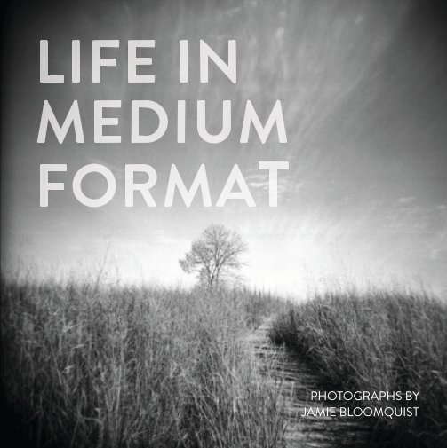 Ver Life In Medium Format por Jamie Bloomquist