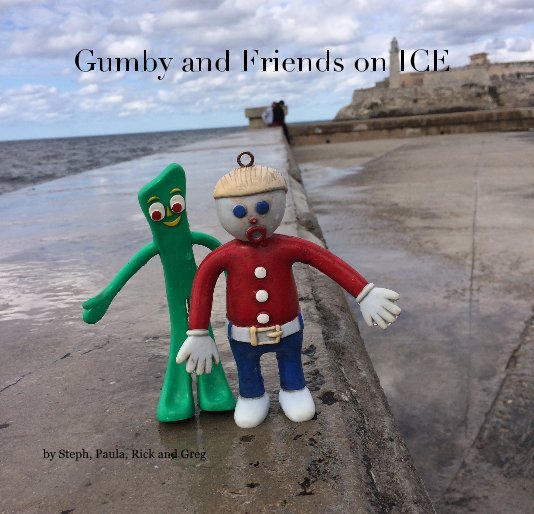 View Gumby and Friends on ICE by Steph, Paula, Rick and Greg
