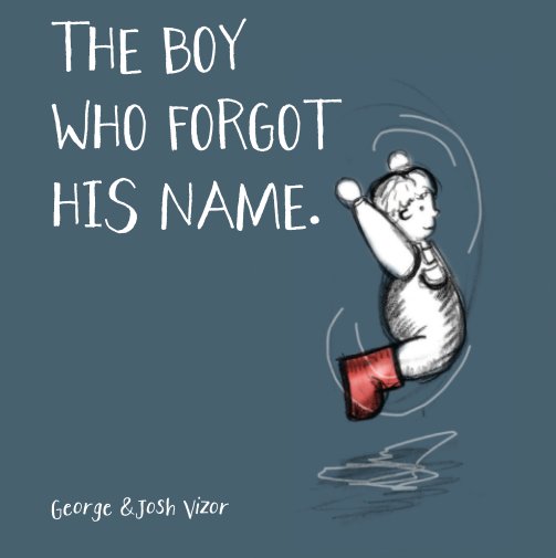 View The boy who forgot his name by George Vizor
