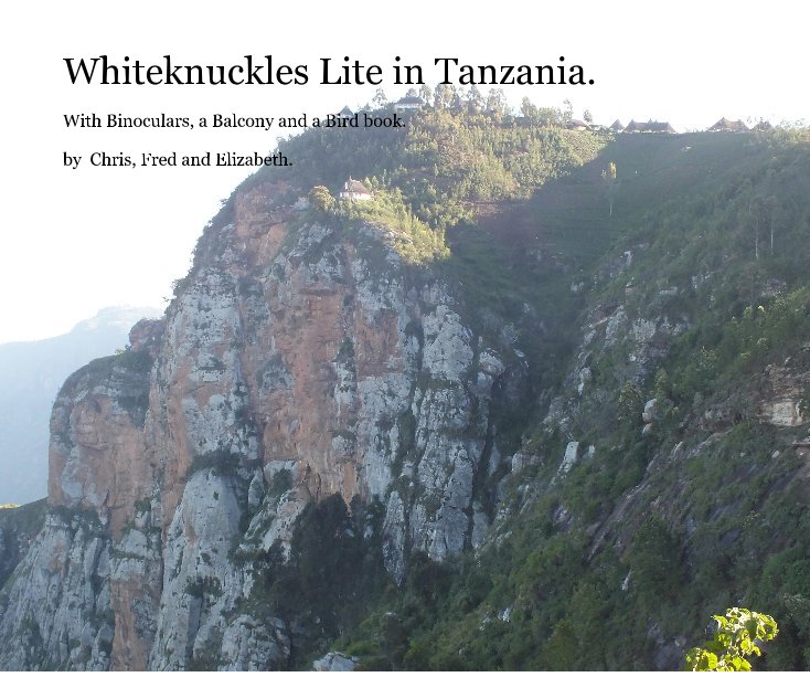 View Whiteknuckles Lite in Tanzania. by Chris, Fred and Elizabeth.