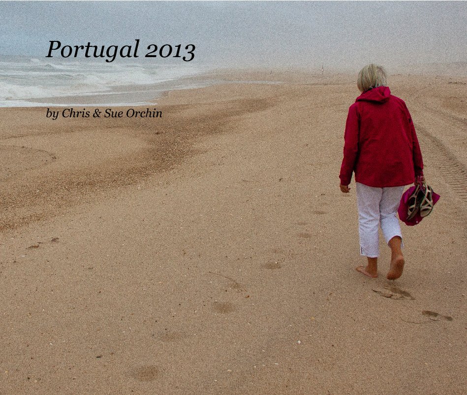 Ver Portugal 2013 por Chris & Sue Orchin