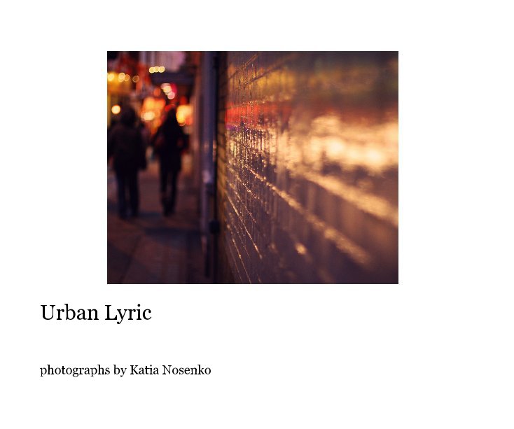 View Urban Lyric by photographs by Katia Nosenko