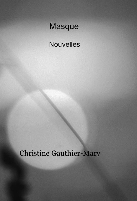 View Masque Nouvelles by Christine Gauthier-Mary
