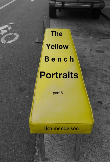 View The Yellow B e n c h Portraits part 5 by lisa mendelson