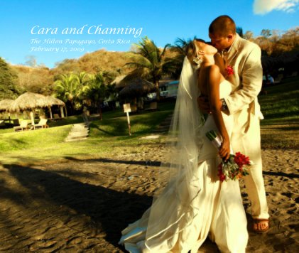 Cara and Channing The Hilton Papagayo, Costa Rica February 17, 2009 book cover