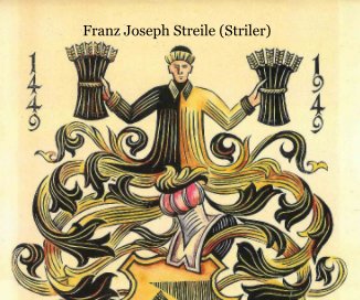 Franz Joseph Streile (Striler) book cover