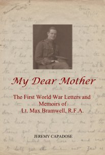 My Dear Mother The First World War Letters and Memoirs of Lt. Max Bramwell, R.F.A. book cover