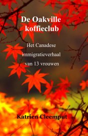 De Oakville koffieclub Het Canadese immigratieverhaal van 13 vrouwen book cover