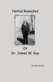 Herbal Remedies Of Dr. James W. Gay book cover