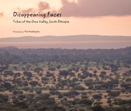 Disappearing Faces Tribes of the Omo Valley, South Ethiopia book cover