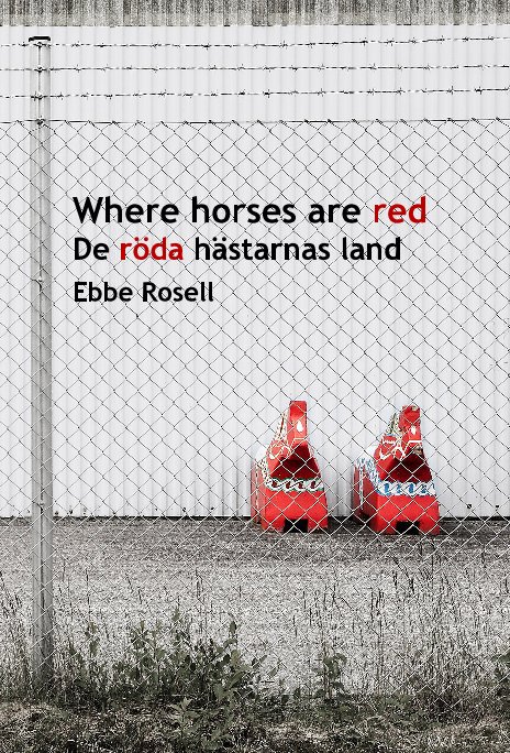 Ver Where horses are red De röda hästarnas land por Ebbe Rosell