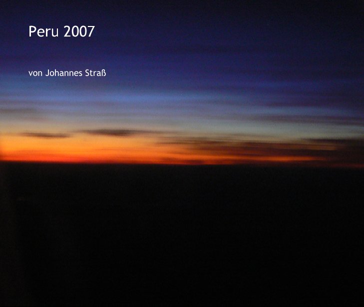 Peru 2007 nach Johannes Straß anzeigen